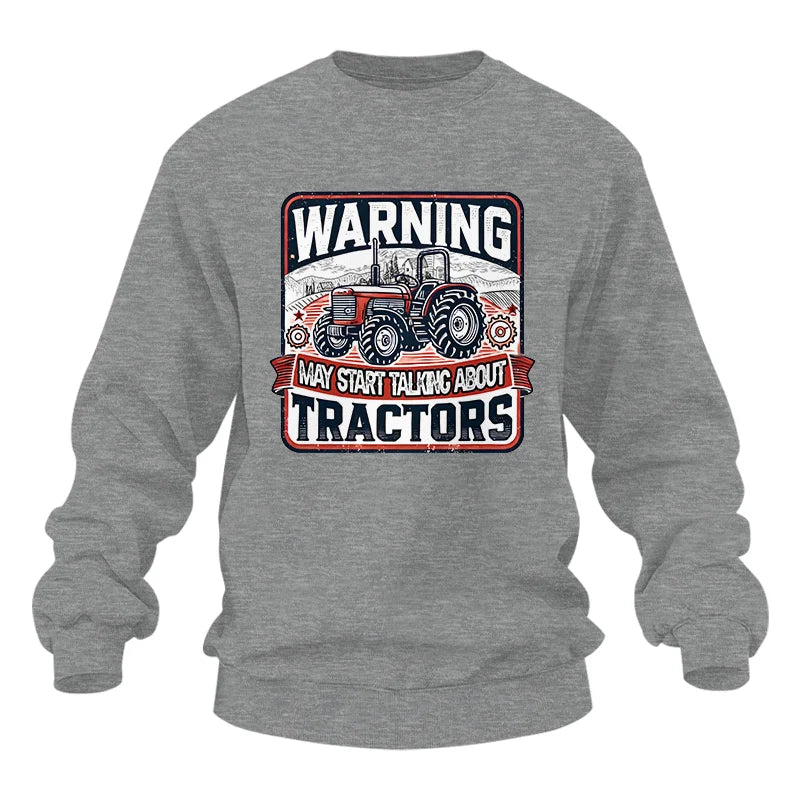 Warning May Start Talking About Tractors - Unisex Heavy Blend™ Crewneck Sweatshirt