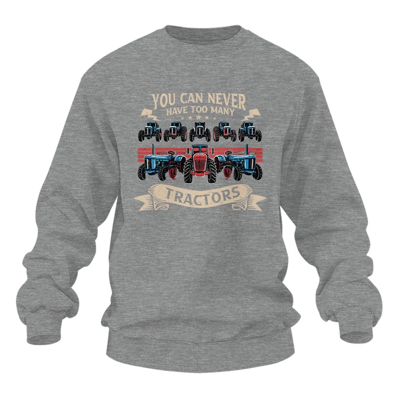 You Can Never Have Too Many Tractor - Unisex Heavy Blend™ Crewneck Sweatshirt