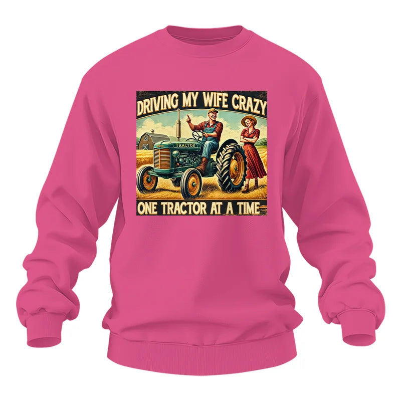 Driving My Wife Crazy One Tractor At A Time - Unisex Heavy Blend™ Crewneck Sweatshirt