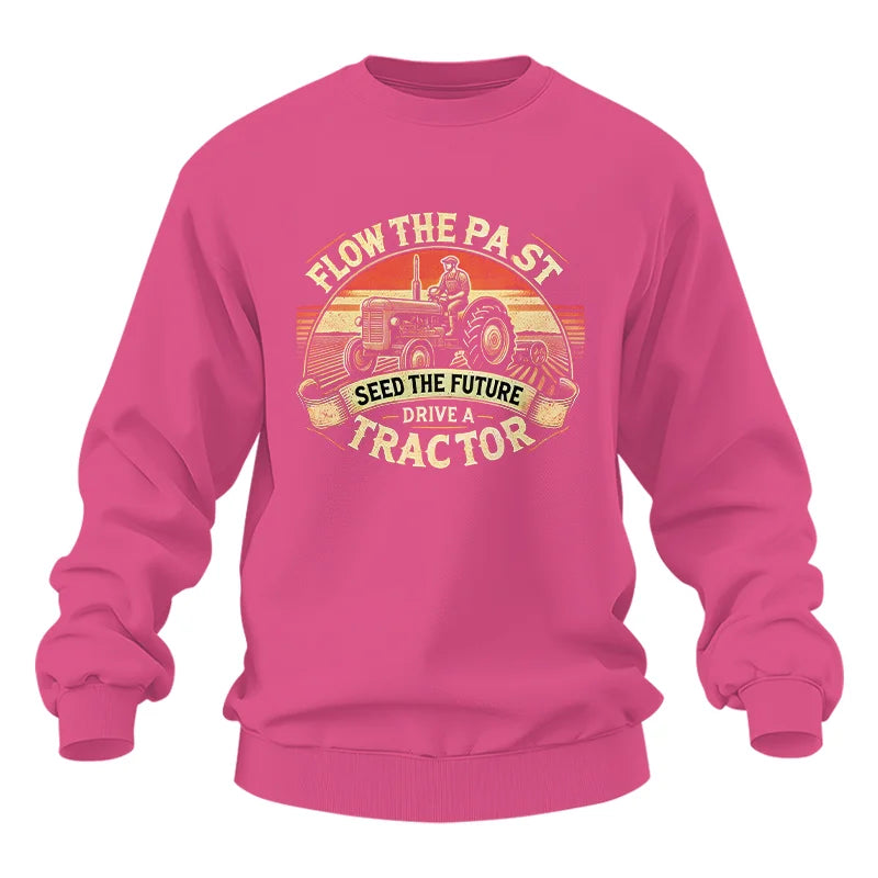 Image of Flow The Past Seed The Future Drive A Tractor - Unisex Heavy Blend™ Crewneck Sweatshirt