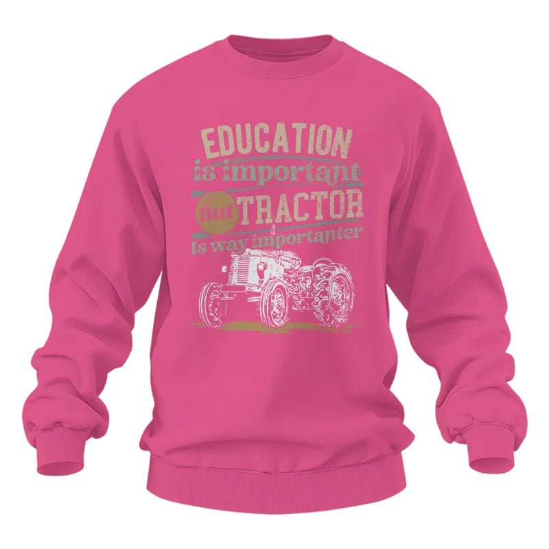 Funny Education Is Important But Tractor Is Importanter - Unisex Heavy Blend™ Crewneck Sweatshirt