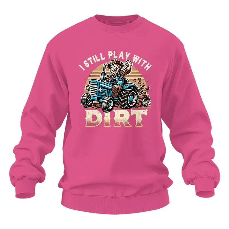 I Still Play With Dirt 2 - Unisex Heavy Blend™ Crewneck Sweatshirt