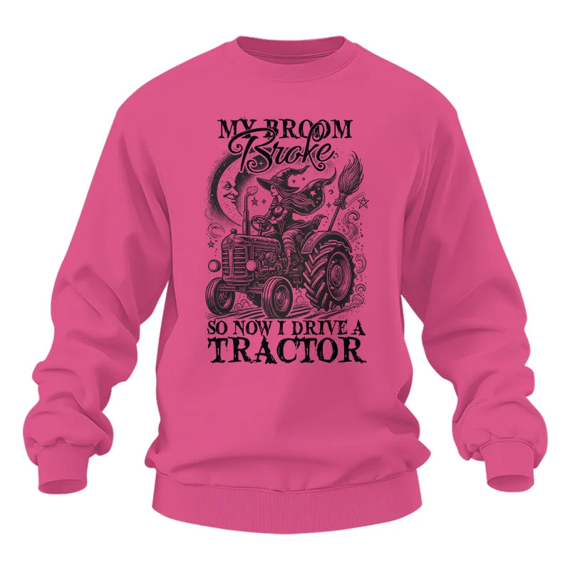 My Broom Broke So Now I Drive A Tractor - Unisex Heavy Blend™ Crewneck Sweatshirt