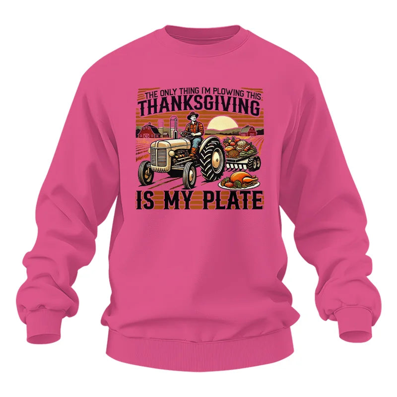 The Only Thing I’m Plowing This Thanksgiving is My Plate 1 - Unisex Heavy Blend™ Crewneck Sweatshirt