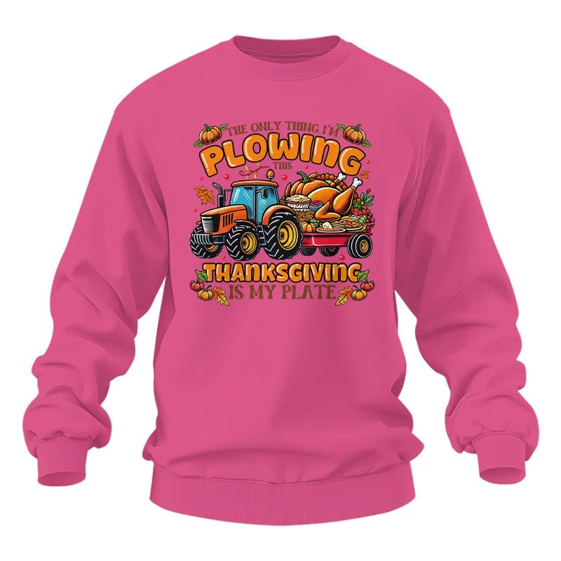 The Only Thing I’m Plowing This Thanksgiving is My Plate 2 - Unisex Heavy Blend™ Crewneck Sweatshirt