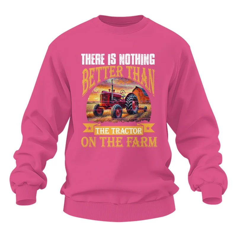 There Is Nothing Better Than Tractor On The Farm 2 - Unisex Heavy Blend™ Crewneck Sweatshirt