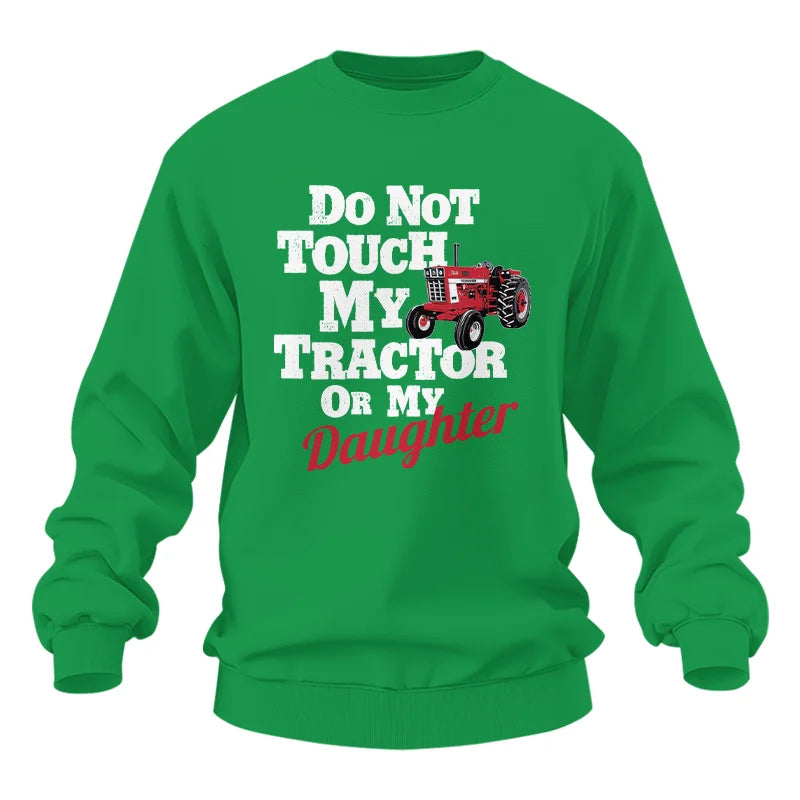 Do Not Touch My Tractor Or My Daughter - Unisex Heavy Blend™ Crewneck Sweatshirt