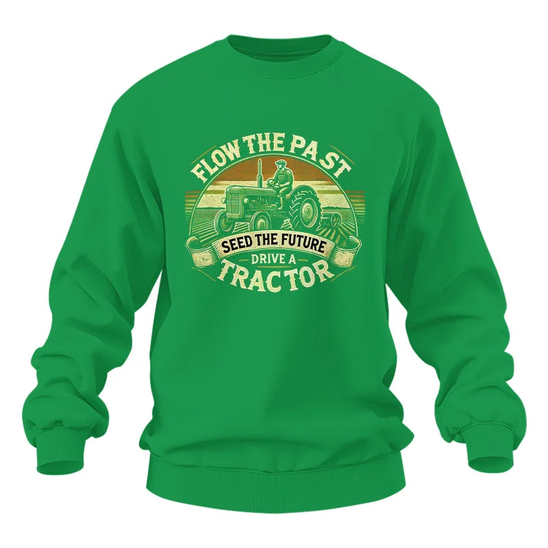 Flow The Past Seed The Future Drive A Tractor - Unisex Heavy Blend™ Crewneck Sweatshirt