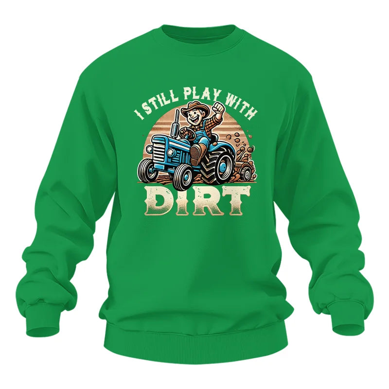 I Still Play With Dirt 2 - Unisex Heavy Blend™ Crewneck Sweatshirt