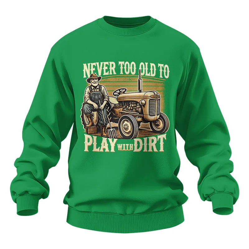 Never Too Old To Play With Dirt - Unisex Heavy Blend™ Crewneck Sweatshirt