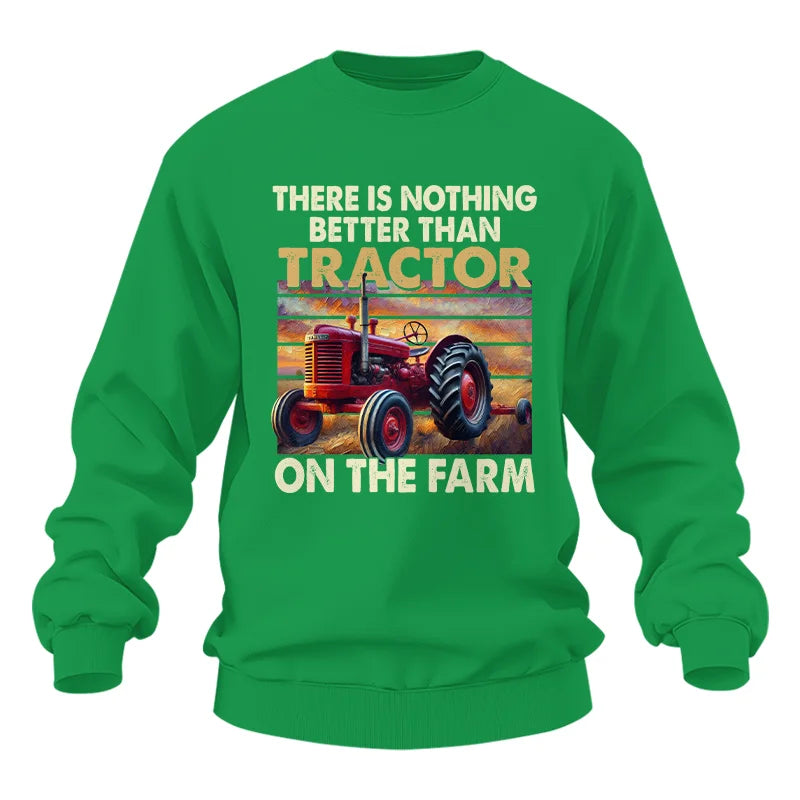 There Is Nothing Better Than Tractor On The Farm 1 - Unisex Heavy Blend™ Crewneck Sweatshirt