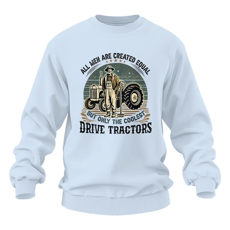 All Men Equal But The Coolest Drive Tractors - Unisex Heavy Blend™ Crewneck Sweatshirt