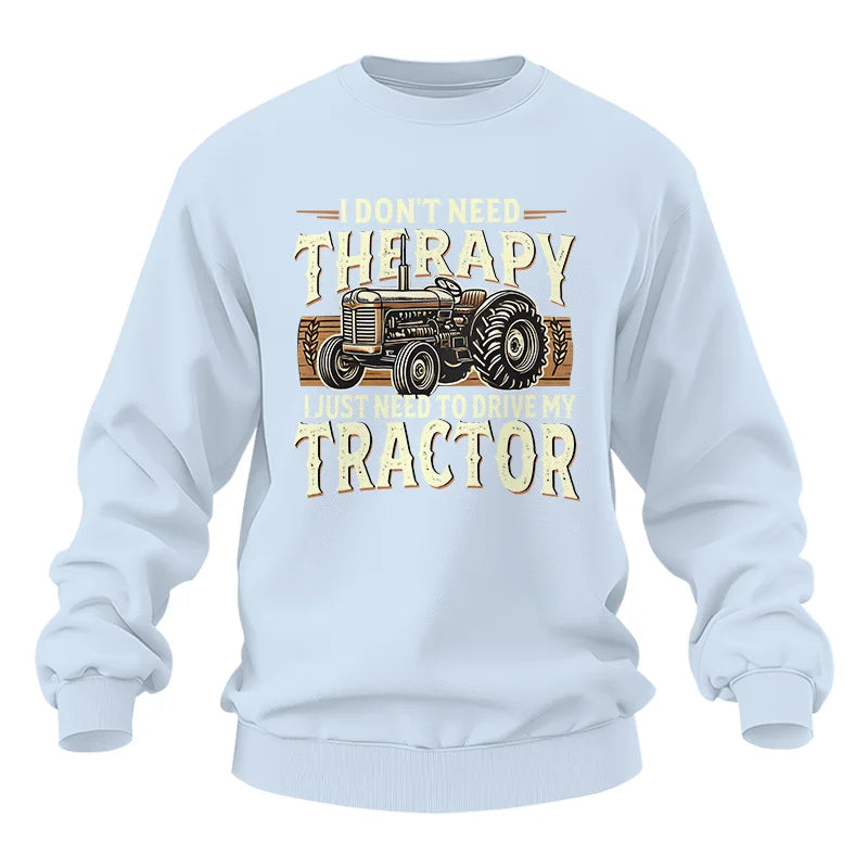 Don't Need Therapy Need To Drive My Tractor - Unisex Heavy Blend™ Crewneck Sweatshirt