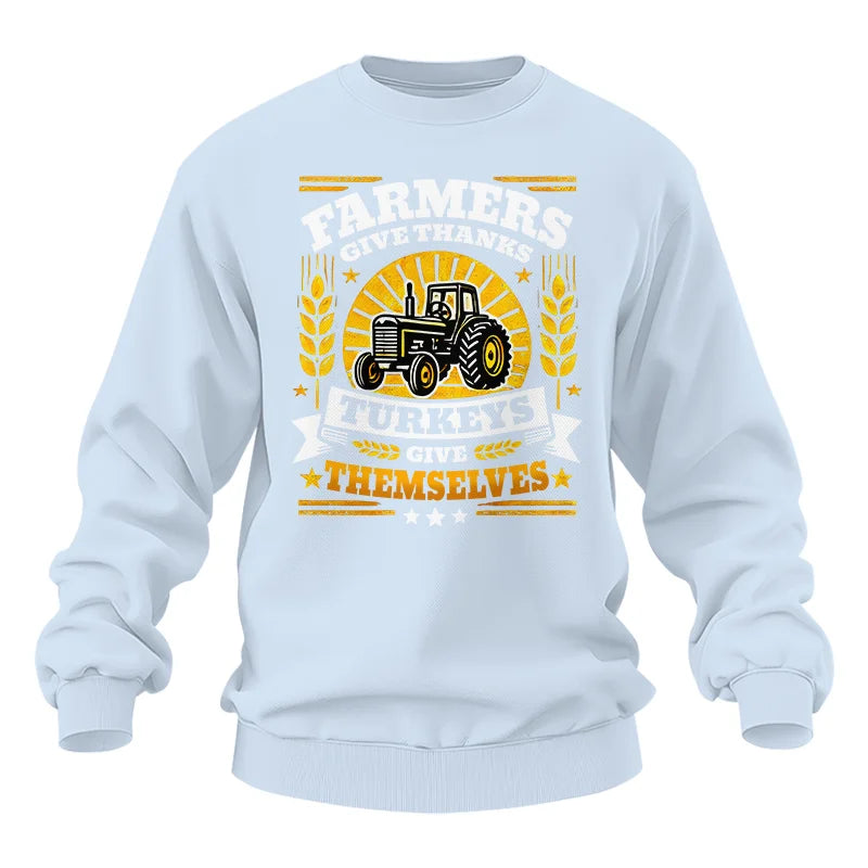 Farmers Give Thanks Turkeys Give Themselves - Unisex Heavy Blend™ Crewneck Sweatshirt