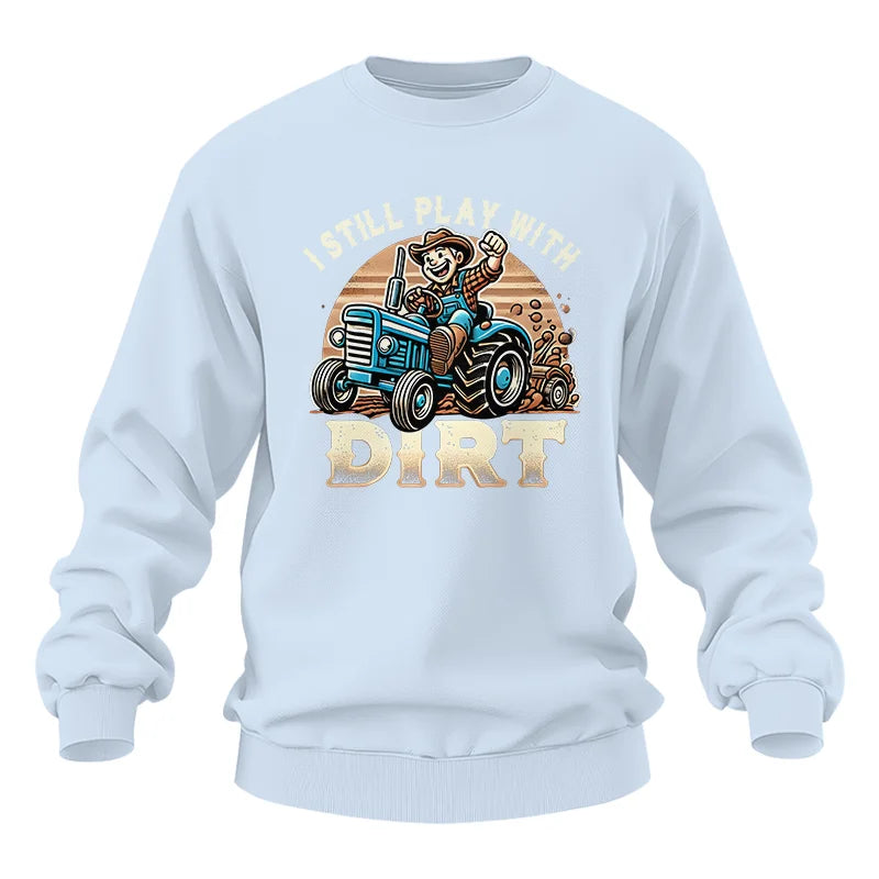 I Still Play With Dirt 2 - Unisex Heavy Blend™ Crewneck Sweatshirt