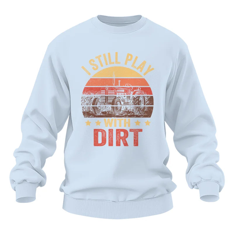 I Still Play With Dirt - Unisex Heavy Blend™ Crewneck Sweatshirt