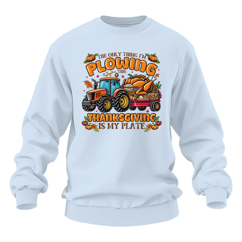 The Only Thing I’m Plowing This Thanksgiving is My Plate 2 - Unisex Heavy Blend™ Crewneck Sweatshirt