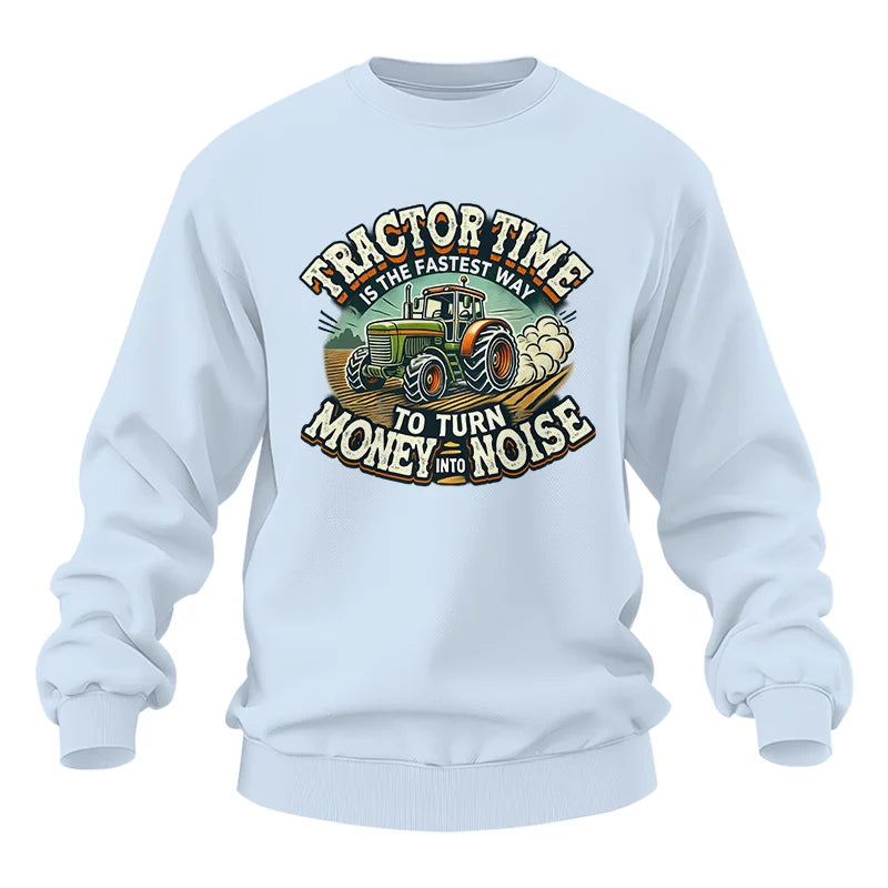 Tractor Time To Turn Money Into Noise - Unisex Heavy Blend™ Crewneck Sweatshirt