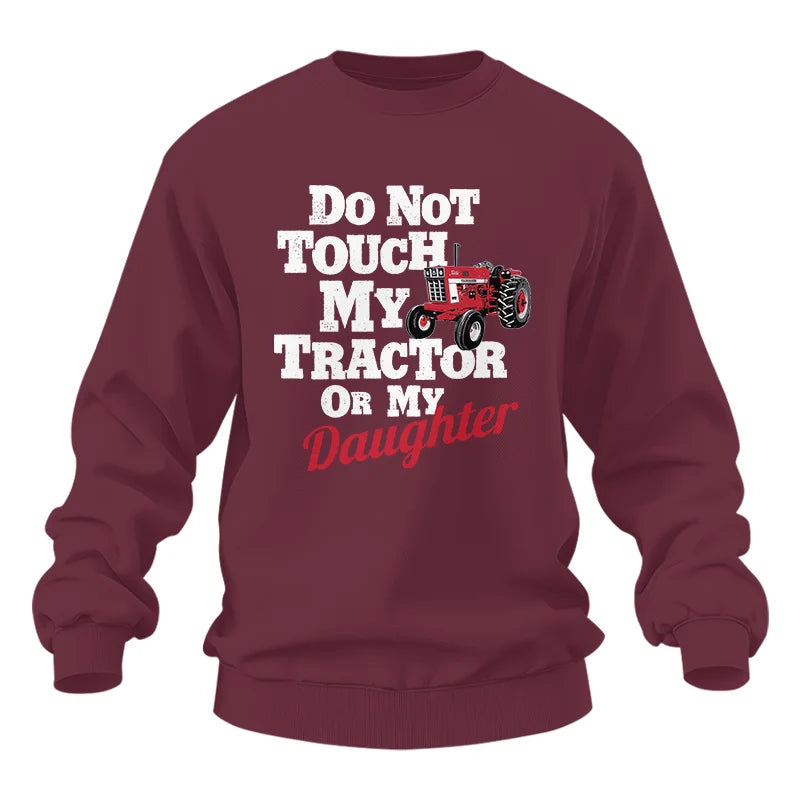 Do Not Touch My Tractor Or My Daughter - Unisex Heavy Blend™ Crewneck Sweatshirt