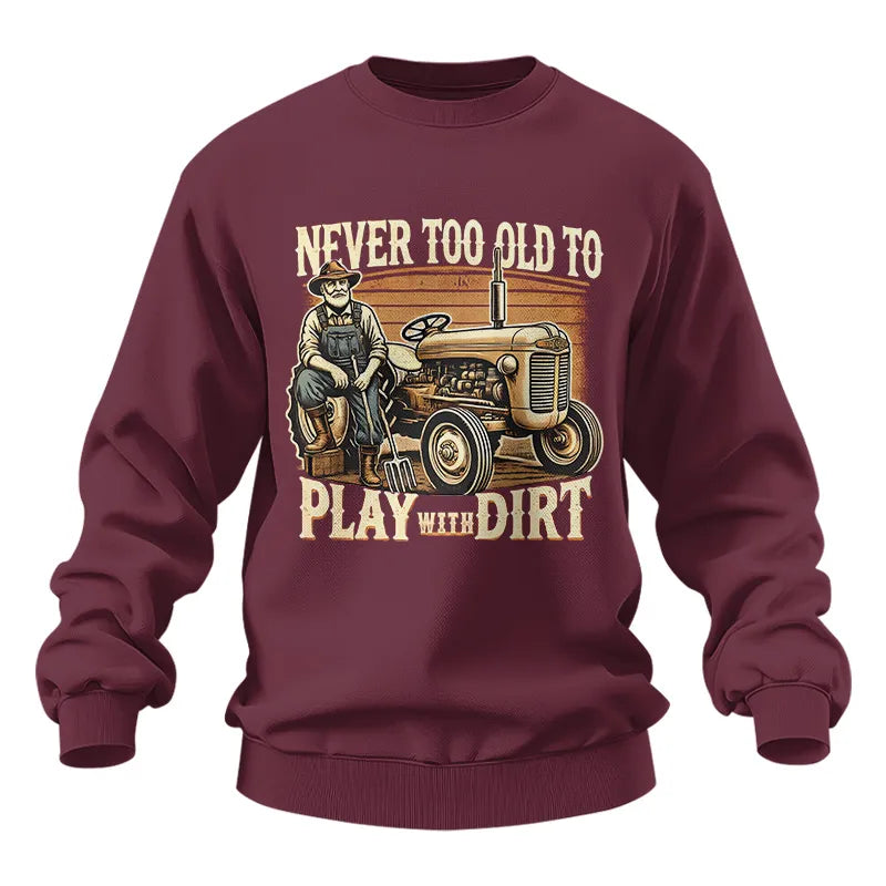 Never Too Old To Play With Dirt - Unisex Heavy Blend™ Crewneck Sweatshirt