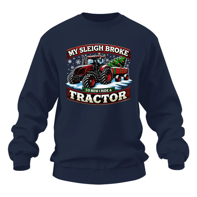 My Sleigh Broke So Now I Ride A Tractor - Unisex Heavy Blend™ Crewneck Sweatshirt