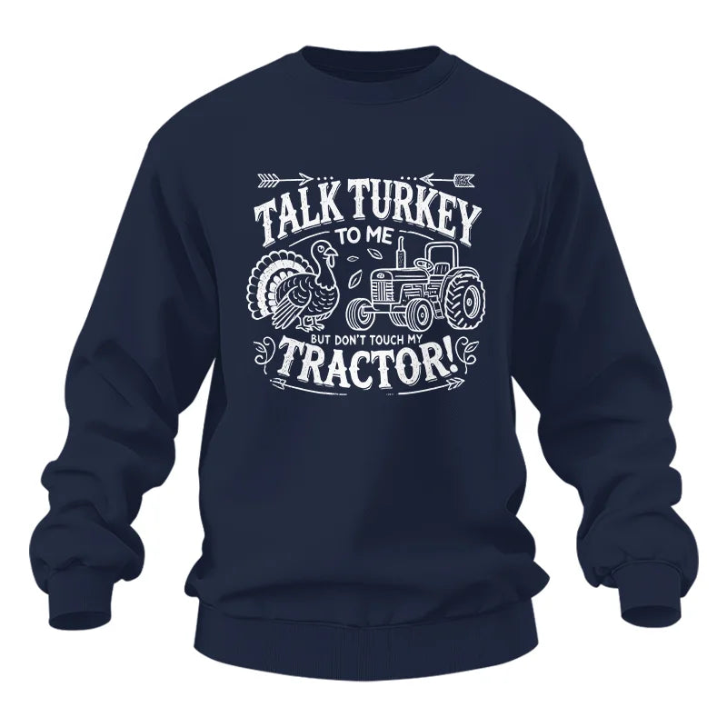 Talk Turkey to Me But Don’t Touch My Tractor 2 - Unisex Heavy Blend™ Crewneck Sweatshirt