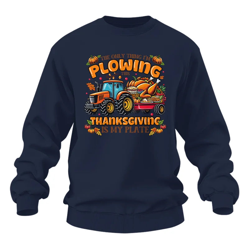 The Only Thing I’m Plowing This Thanksgiving is My Plate 2 - Unisex Heavy Blend™ Crewneck Sweatshirt