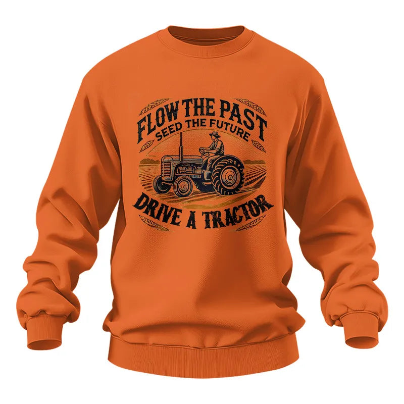 Image of Flow The Past_Seed The Future_Drive A Tractor 1 - Unisex Heavy Blend™ Crewneck Sweatshirt