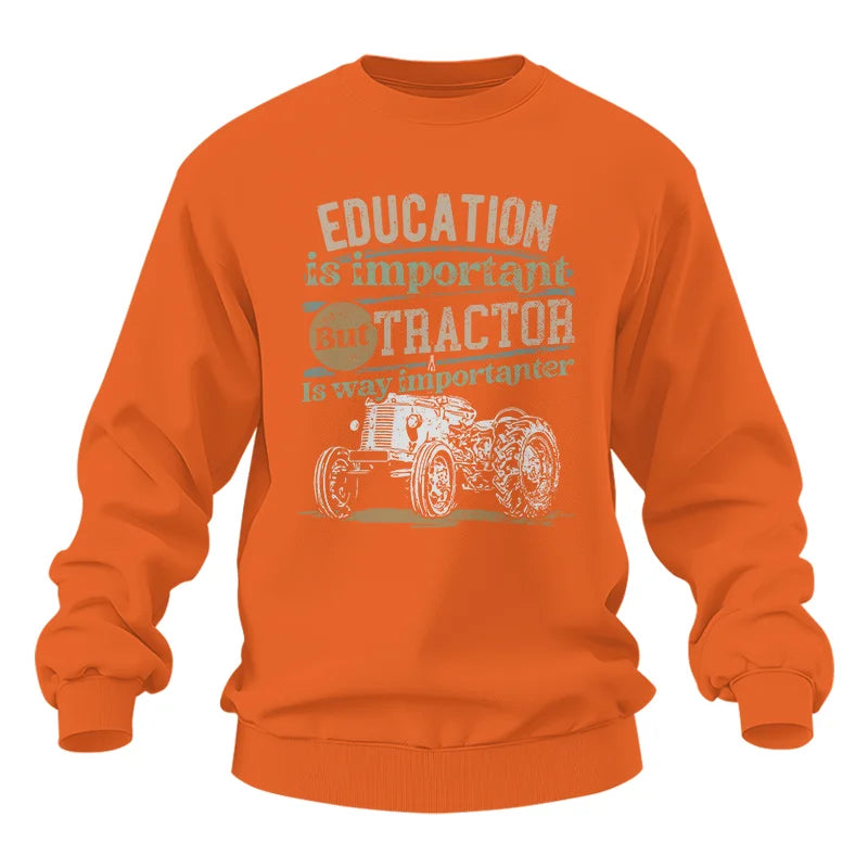 Funny Education Is Important But Tractor Is Importanter - Unisex Heavy Blend™ Crewneck Sweatshirt