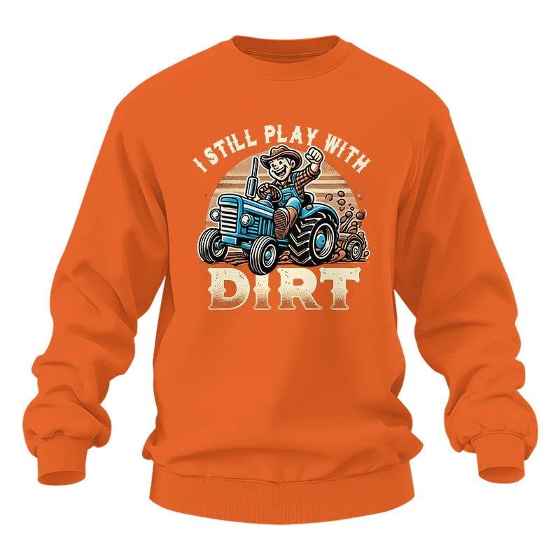 I Still Play With Dirt 2 - Unisex Heavy Blend™ Crewneck Sweatshirt