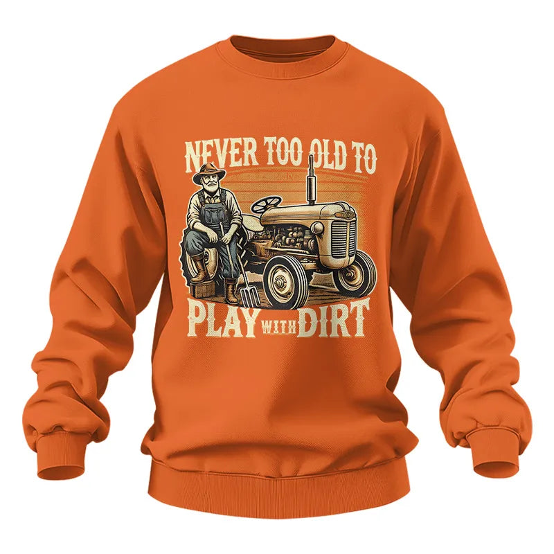 Never Too Old To Play With Dirt - Unisex Heavy Blend™ Crewneck Sweatshirt