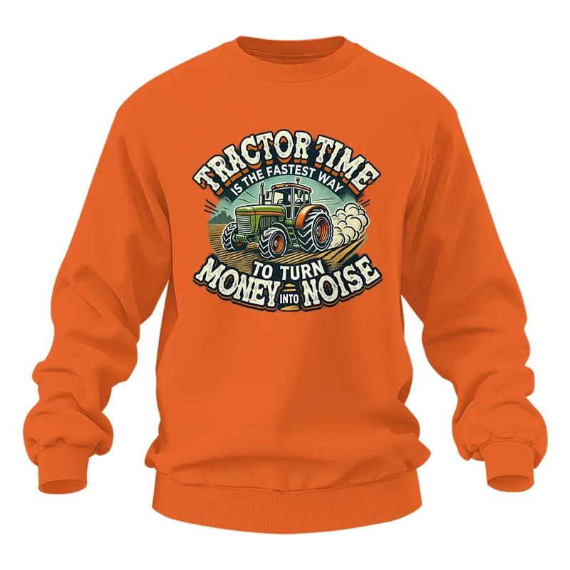 Tractor Time To Turn Money Into Noise - Unisex Heavy Blend™ Crewneck Sweatshirt