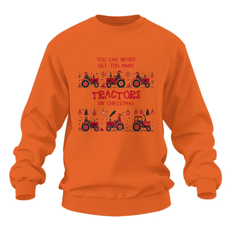 You Can Never Get Too Many Tractors On Christmas 2 - Unisex Heavy Blend™ Crewneck Sweatshirt