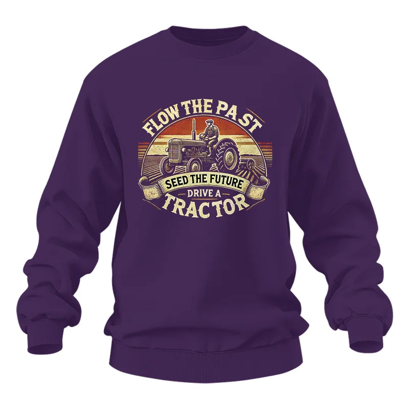 Flow The Past Seed The Future Drive A Tractor - Unisex Heavy Blend™ Crewneck Sweatshirt