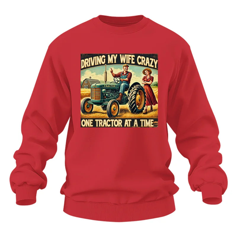 Driving My Wife Crazy One Tractor At A Time - Unisex Heavy Blend™ Crewneck Sweatshirt