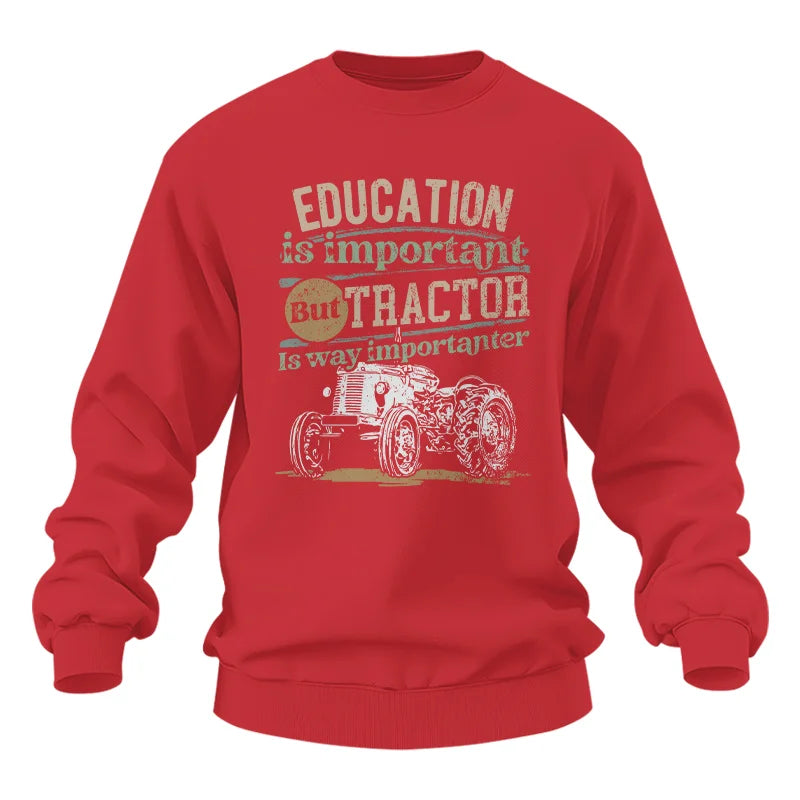 Funny Education Is Important But Tractor Is Importanter - Unisex Heavy Blend™ Crewneck Sweatshirt