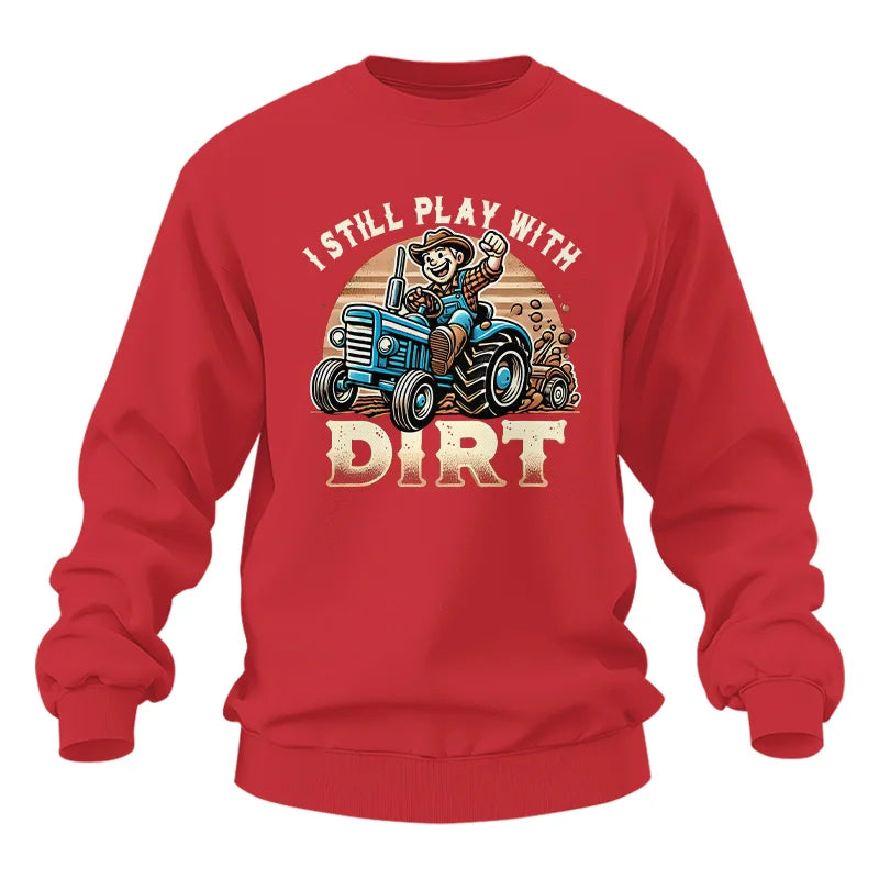 I Still Play With Dirt 2 - Unisex Heavy Blend™ Crewneck Sweatshirt