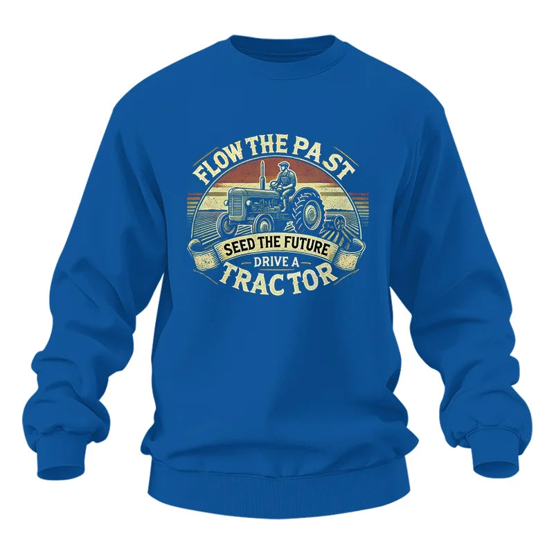 Image of Flow The Past Seed The Future Drive A Tractor - Unisex Heavy Blend™ Crewneck Sweatshirt