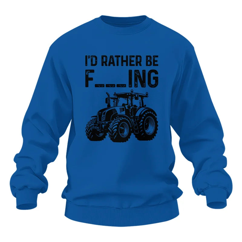 Funny I Would Rather Be Farming Tractor 1 - Unisex Heavy Blend™ Crewneck Sweatshirt