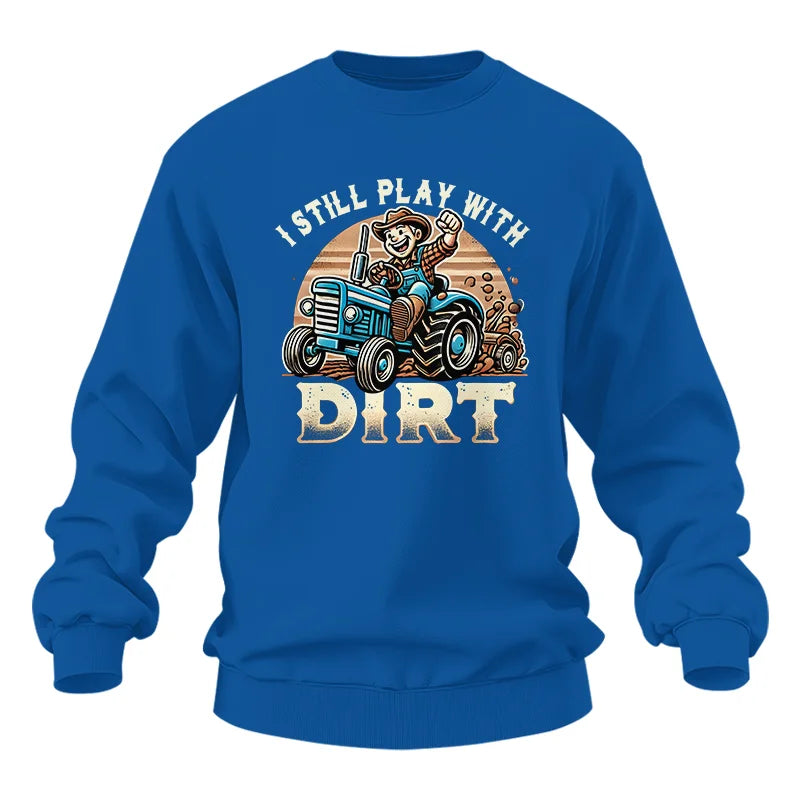 I Still Play With Dirt 2 - Unisex Heavy Blend™ Crewneck Sweatshirt