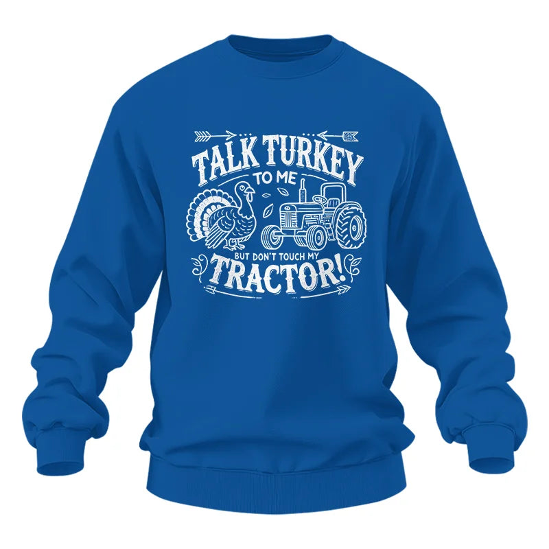 Talk Turkey to Me But Don’t Touch My Tractor 2 - Unisex Heavy Blend™ Crewneck Sweatshirt