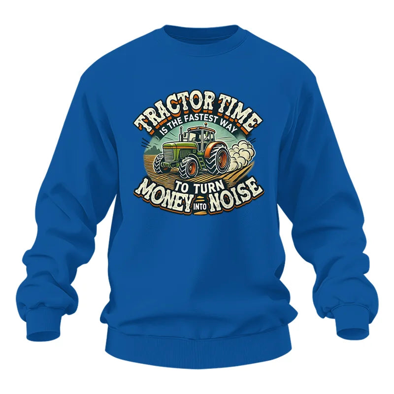 Tractor Time To Turn Money Into Noise - Unisex Heavy Blend™ Crewneck Sweatshirt