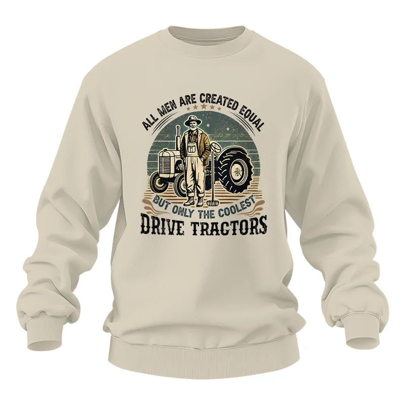 All Men Equal But The Coolest Drive Tractors - Unisex Heavy Blend™ Crewneck Sweatshirt