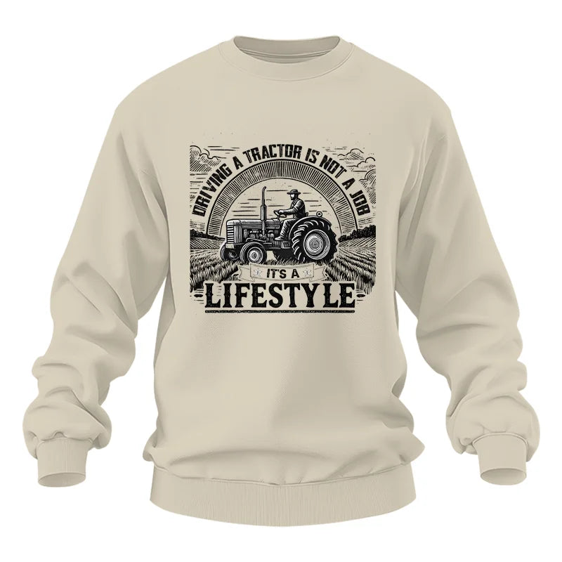 Driving A Tractor Not A Job A Lifestyle - Unisex Heavy Blend™ Crewneck Sweatshirt