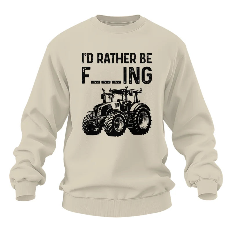 Funny I Would Rather Be Farming Tractor 1 - Unisex Heavy Blend™ Crewneck Sweatshirt