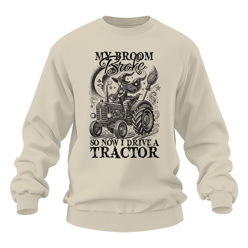 My Broom Broke So Now I Drive A Tractor - Unisex Heavy Blend™ Crewneck Sweatshirt