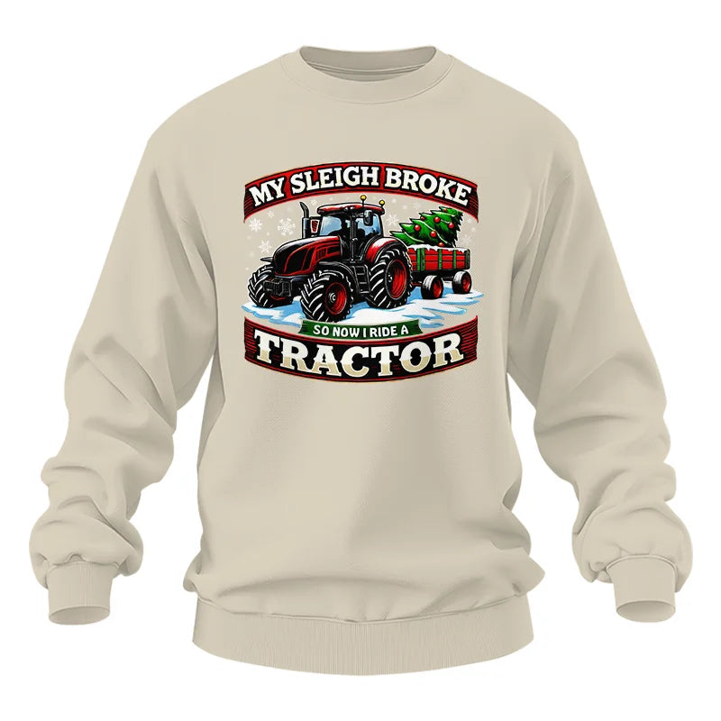 My Sleigh Broke So Now I Ride A Tractor - Unisex Heavy Blend™ Crewneck Sweatshirt