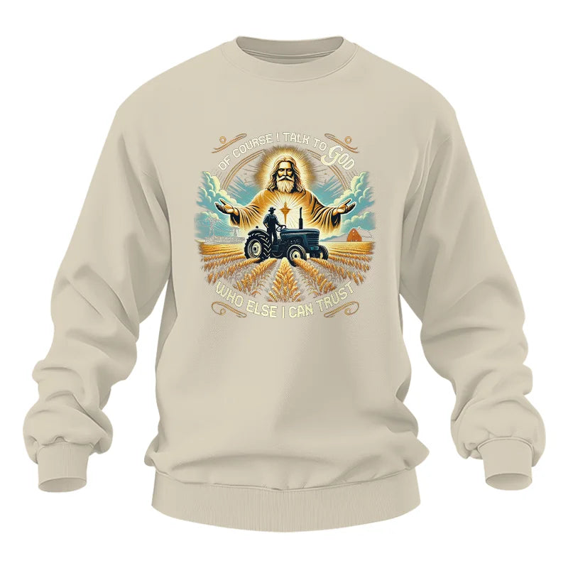 Of Course I Talk To God Who Else I Can Trust - Unisex Heavy Blend™ Crewneck Sweatshirt