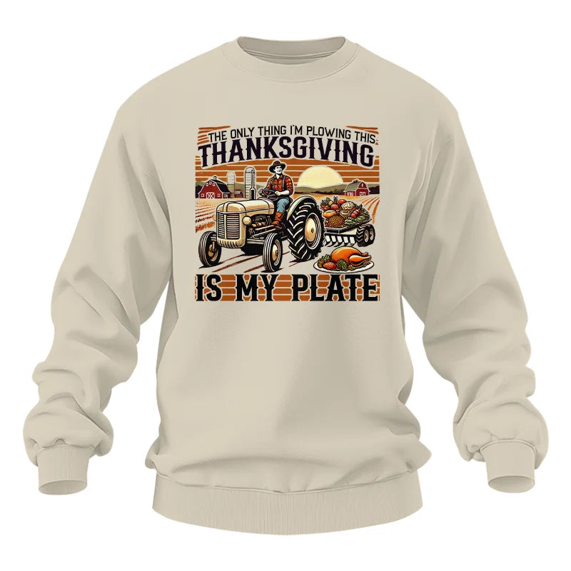 The Only Thing I’m Plowing This Thanksgiving is My Plate 1 - Unisex Heavy Blend™ Crewneck Sweatshirt