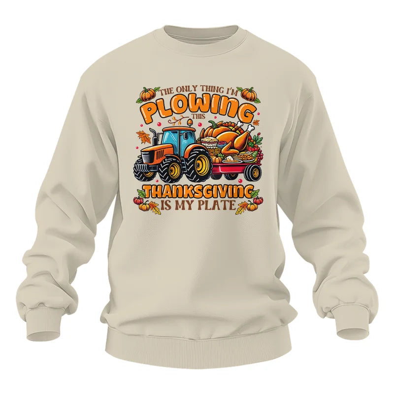 The Only Thing I’m Plowing This Thanksgiving is My Plate 2 - Unisex Heavy Blend™ Crewneck Sweatshirt